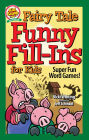 Fairy Tale Funny Fill-Ins for Kids: Super Fun Word Games