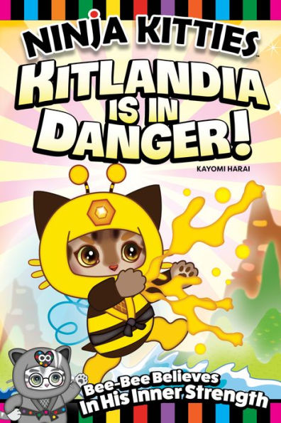 Ninja Kitties Kitlandia is in Danger!: Bee-Bee Believes In His Inner Strength