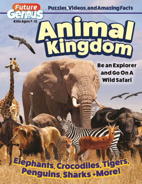 Future Genius: Animal Kingdom: Be an Explorer and Go On A Wild Safari