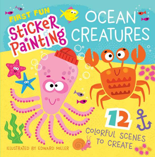 First Fun Sticker Painting: Ocean Creatures: 12 Colorful Scenes to Create