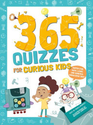 Title: 365 Quizzes for Curious Kids: Super Fun Math, Logic and General Knowledge Q&A, Author: Paola Misesti