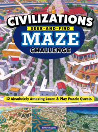 Title: Civilizations Seek-and-Find Maze Challenge: 12 Absolutely Amazing Learn & Play Puzzle Quests, Author: Gentaro Kagawa