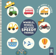 Title: Wheels, Wings, and Other Speedy Things: Over 60 Vehicles to Discover, Author: Rebecca Weerasekera