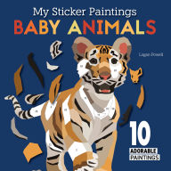 Free download new books My Sticker Paintings: Baby Animals: 10 Adorable Paintings 9781641244077 by Logan Powell English version