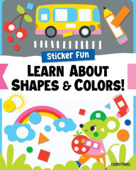 Title: Sticker Fun: Learn about Shapes & Colors!, Author: Logan Powell