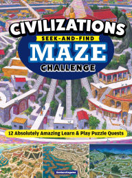 Title: Civilizations Seek-and-Find Maze Challenge: 12 Absolutely Amazing Learn & Play Puzzle Quests, Author: Gentaro Kagawa