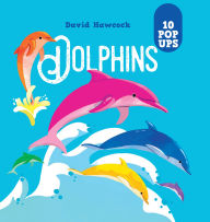Title: Dolphins: 10 Pop-Ups, Author: David Hawcock