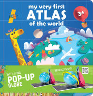 Title: My Very First Atlas of the World: With a Big Pop-Up Globe, Author: Francesco Tomasinelli