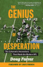 The Genius of Desperation: The Schematic Innovations that Made the Modern NFL