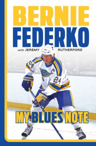 Title: Bernie Federko: My Blues Note, Author: Bernie Federko