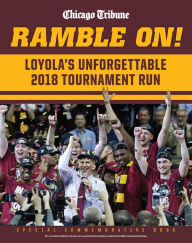 Title: Ramble On: Loyola's Unforgettable 2018 Tournament Run, Author: The Chicago Tribune