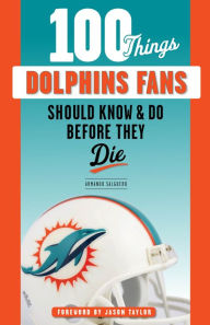 English textbook free download pdf 100 Things Dolphins Fans Should Know & Do Before They Die (English literature) by Armando Salguero 9781641255110