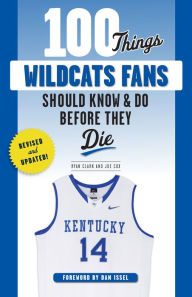 Title: 100 Things Wildcats Fans Should Know & Do Before They Die, Author: Ryan Clark