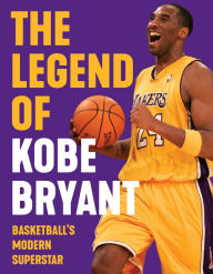 Title: The Legend of Kobe Bryant: Basketball's Modern Superstar, Author: Triumph Books