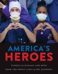 Title: America's Heroes: Stories of Courage and Hope from the Frontlines of the Pandemic, Author: Triumph Books