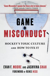 Title: Game Misconduct: Hockey's Toxic Culture and How to Fix It, Author: Evan F. Moore