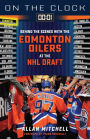 On the Clock: Edmonton Oilers: Behind the Scenes with the Edmonton Oilers at the NHL Draft