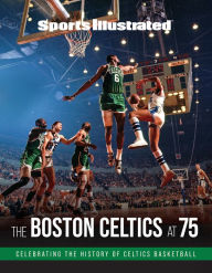 Title: Sports Illustrated The Boston Celtics at 75, Author: Sports Illustrated