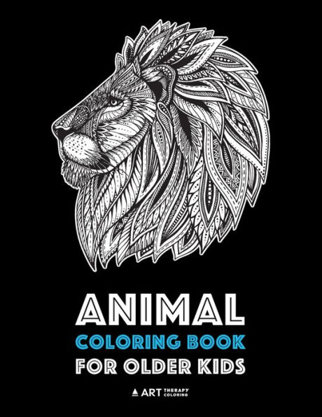 Animal Coloring Book for Older Kids: Complex Animal Designs For Boys & Girls; Detailed Zendoodle Designs For Children & Teen Relaxation