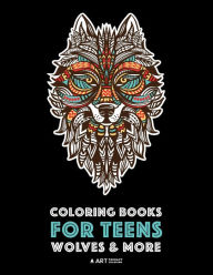 Title: Coloring Books For Teens: Wolves & More: Advanced Animal Coloring Pages for Teenagers, Tweens, Older Kids, Boys & Girls, Zendoodle Animals, Wolves, Lions, Tigers & More, Creative Art Pages, Art Therapy & Meditation Practice for Stress Relief & Relaxation, Author: Art Therapy Coloring