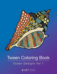 Title: Tween Coloring Book: Ocean Designs Vol 1: Colouring Book for Teenagers, Young Adults, Boys, Girls, Ages 9-12, 13-16, Cute Arts & Craft Gift, Detailed Designs for Relaxation & Mindfulness, Author: Art Therapy Coloring