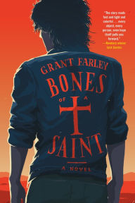 Title: Bones of a Saint, Author: Grant Farley