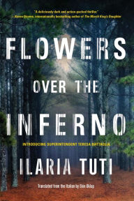 Title: Flowers over the Inferno (Teresa Battaglia Series #1), Author: Ilaria Tuti