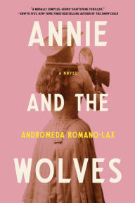 Title: Annie and the Wolves, Author: Andromeda Romano-Lax