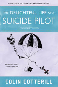 Title: The Delightful Life of a Suicide Pilot, Author: Colin Cotterill