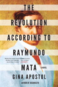 Title: The Revolution According to Raymundo Mata, Author: Gina Apostol