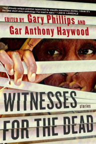 Free downloading online books Witnesses for the Dead: Stories by Gary Phillips, Gar Anthony Haywood, Gary Phillips, Gar Anthony Haywood PDB PDF FB2