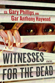 Title: Witnesses for the Dead: Stories, Author: Gary Phillips