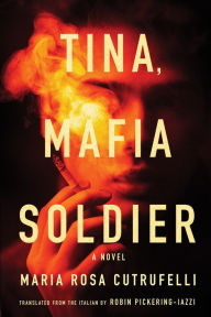 Title: Tina, Mafia Soldier, Author: Maria Rosa Cutrufelli