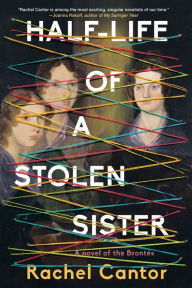 Title: Half-Life of a Stolen Sister, Author: Rachel Cantor