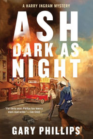 Title: Ash Dark as Night, Author: Gary Phillips