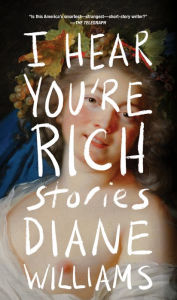 Title: I Hear You're Rich, Author: Diane Williams