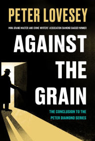 Title: Against the Grain, Author: Peter Lovesey