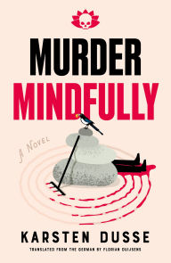 Title: Murder Mindfully, Author: Karsten Dusse