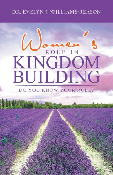 Women's Role Kingdom Building: Do You Know Your Role?
