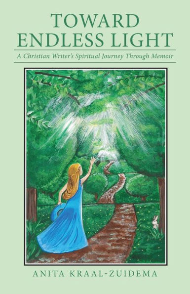 Toward Endless Light: A Christian Writer's Spiritual Journey Through Memoir