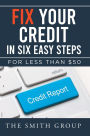 Fix Your Credit in Six Easy Steps: For Less Than $50