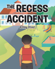 Title: The Recess Accident, Author: Ashley Oliver