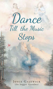 Title: Dance Till the Music Stops, Author: Joyce Galewick