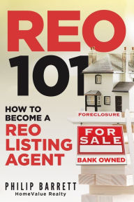 Title: REO 101: How To Become A REO Listing Agent, Author: Philip Barrett