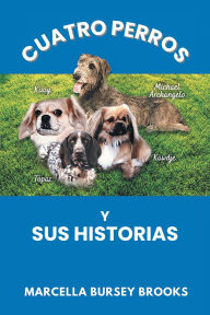 Title: Cuatro Perros Y Sus Historias, Author: Marcella Brooks