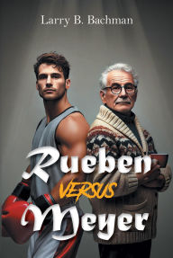 Title: Rueben versus Meyer, Author: Larry B. Bachman