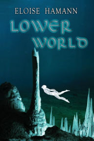 Title: Lower World, Author: Eloise Hamann