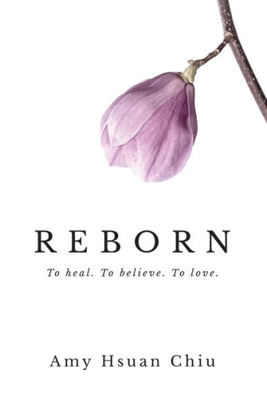 REBORN: To heal. To believe. To love.