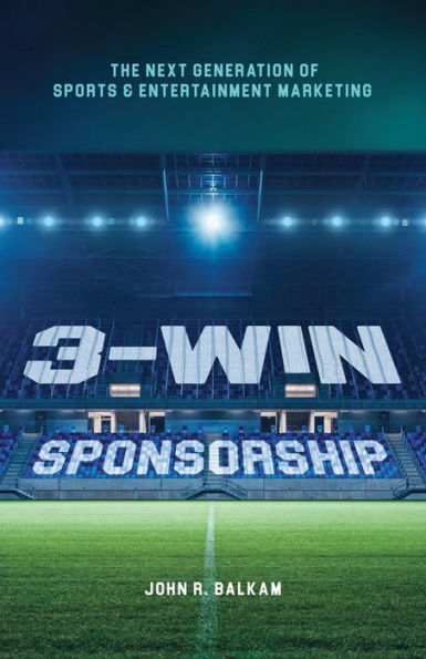 3-Win Sponsorship: The Next Generation of Sports and Entertainment Marketing