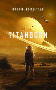 Title: Titanborn, Author: Brian Schutter